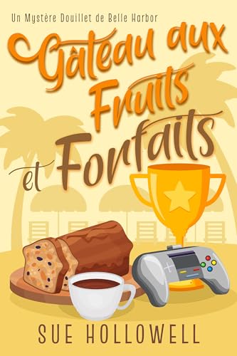 Gâteau aux Fruits et Forfaits (Un Mystère Douillet de Belle Harbor t. 13) (French Edition)