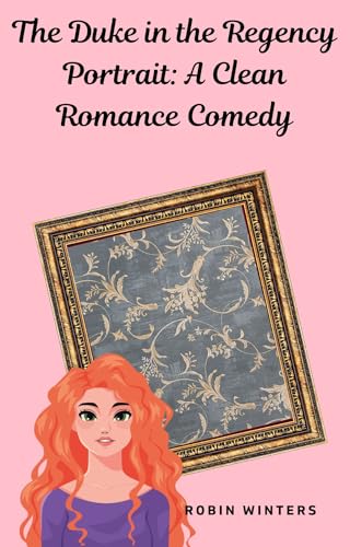 The Duke in the Regency Portrait: A Clean Romance Comedy (Sweet Monster Series Book 3)