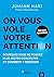 On vous vole votre attention !: Pourquoi vous ne pouvez plus rester concentré et comment y remédier (French Edition)