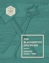 The Blacksmith’s Discipline: Honing Godly Men (Forged: Godly Men) (Volume 2)