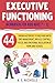 EXECUTIVE FUNCTIONING WORKBOOK FOR KIDS AGES 7 – 11 by A. E. Nicholls