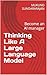 Thinking Like A Large Language Model: Become an AI manager (Analyzing and Understanding AI)