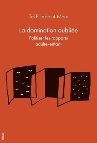 La domination oubliée: Politiser les rapports adulte-enfant (Paperback)