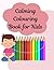 Calming: Colouring Book for Kids, Bold and Easy, Simple and Big Designs for Relaxation: Featuring Animals, Landscape, Flowers, Patterns, Cute Things And Many More - 100 Pages