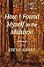How I Found Myself in the Midwest: A Memoir of Reinvention