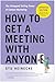 How to Get a Meeting with A...