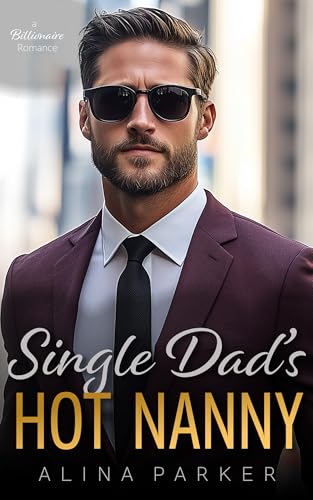 Single Dad’s Hot Nanny: A Second Chance Age Gap Billionaire Romance (B-School Billionaires)