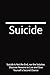 Suicide: Suicide It’s Not t...