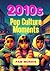 2010's Pop Culture Moments