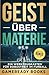 Geist über Materie: Ein Wer...