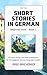 Short Stories in German: Be...
