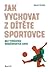 Jak vychovat z dítěte sportovce