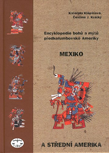 Encyklopedie bohů a mýtů předkolumbovské Ameriky: Mexiko a Střední Amerika (Hardcover)