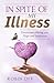 In Spite of My Illness : De...