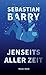 Jenseits aller Zeit by Sebastian Barry