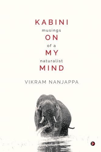 Kabini on my Mind : Musings of a Naturalist (Kindle Edition)
