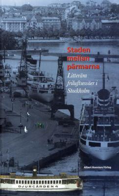 Staden mellan pärmarna: litterära friluftsessäer i Stockholm