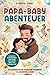 Papa-Baby-Abenteuer: 111 un...