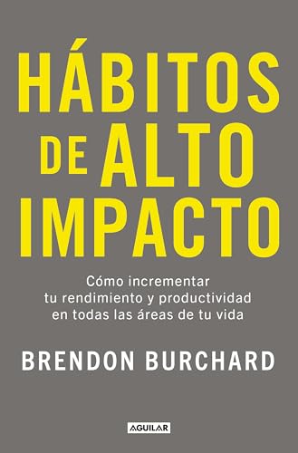 Hábitos de alto impacto: Cómo incrementar tu rendimiento y productividad en todas las áreas de tu vida (Paperback)