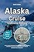 ALASKA CRUISE TRAVEL GUIDE ...