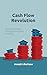 Cash Flow Revolution by Joseph Libatique Cash Flow Revolution by Joseph Libatique