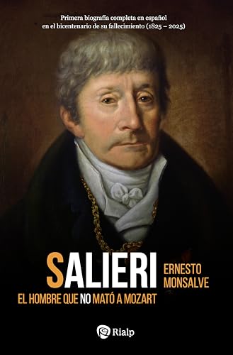 Salieri (2ª Edición ampliada y actualizada): El hombre que no mató a Mozart (Historia y Biografías) (Spanish Edition)