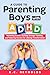 A Guide To Parenting Boys With ADHD by K.C. Reynolds