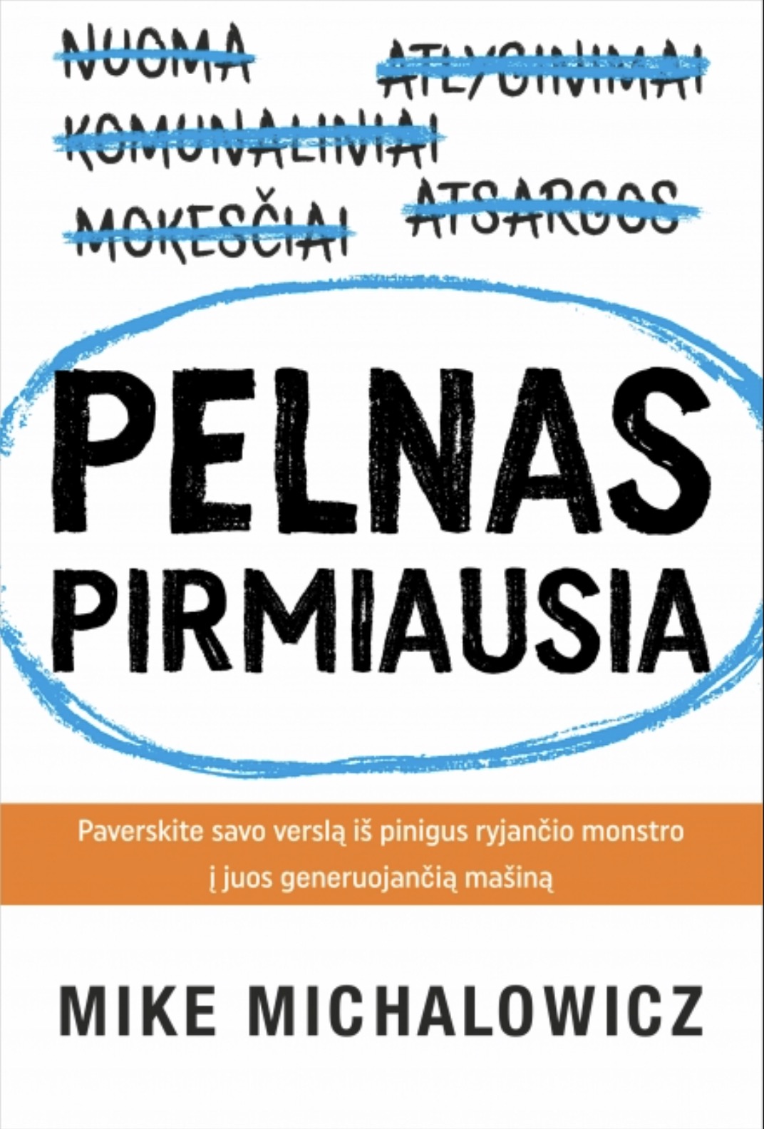 Pelnas pirmiausia: paverskite savo verslą iš pinigus ryjančio monstro į juos generuojančią mašiną