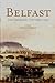 Belfast: The Emerging City, 1850 - 1914