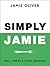 Simply Jamie: Snel, simpel & voor iedereen