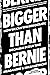 Bigger Than Bernie: How We Can Win Democratic Socialism in Our Time