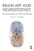 Brain Art and Neuroscience:...