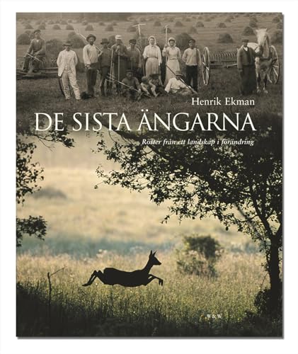De sista ängarna : röster från ett landskap i förändring (Hardcover)