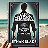 Dark Charisma: The Secrets to Captivating Women Dark Charisma: The Secrets to Captivating Women