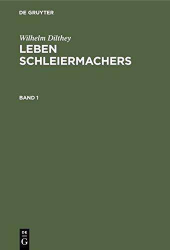 Wilhelm Dilthey: Leben Schleiermachers. Band 1 (ebook)
