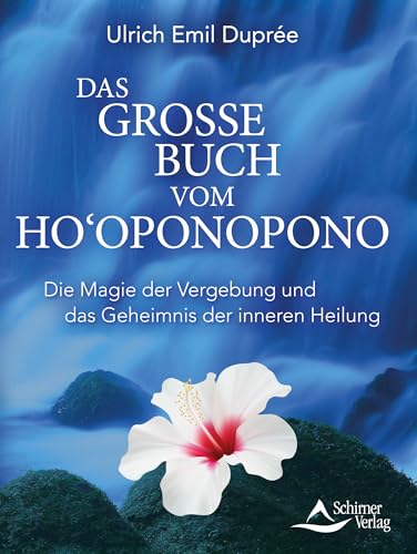 Das große Buch vom Ho‘oponopono- Die Magie der Vergebung und das Geheimnis der inneren Heilung (German Edition)
