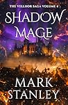 Shadow Mage (Volume 4 of the Vellhor Saga) by Mark Stanley