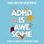 ADHD is Awesome: A Guide to...