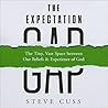 The Expectation Gap: The Tiny, Vast Space Between Our Beliefs and Experience of God