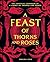 A Feast of Thorns and Roses...