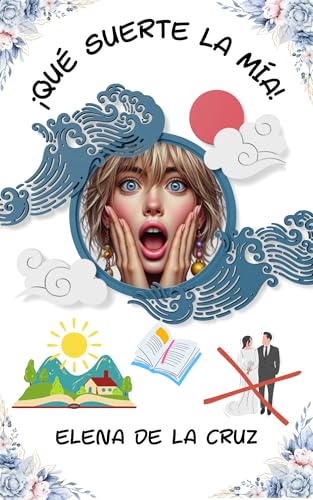 ¡QUÉ SUERTE LA MÍA! (Spanish Edition)