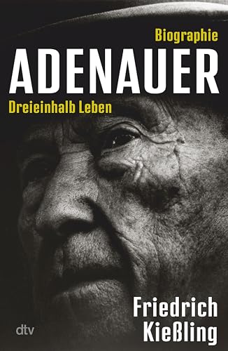 Adenauer: Dreieinhalb Leben – Biografie | 150. Geburtstag des Gründers der Bundesrepublik (German Edition)