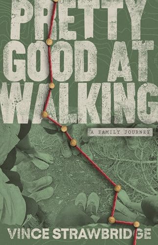 Pretty Good at Walking: A family journey (Kindle Edition)