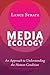 Media Ecology: An Approach to Understanding the Human Condition