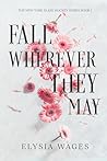 Fall Wherever They May  by Elysia Wages