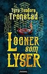 Løgner som lyser by Tyra Teodora Tronstad