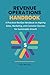 Revenue Operations Handbook: A Practical RevOps Handbook to Aligning Sales, Marketing, and Customer Success for Sustainable Growth (RevOps Series)