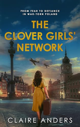 The Clover Girls' Network: From fear to defiance in war-torn Poland (Women in War)