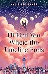 I'll Find You Where the Timeline Ends Book cover for I'll Find You Where the Timeline Ends