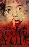 Book cover for I'm Sorry If I Scared You